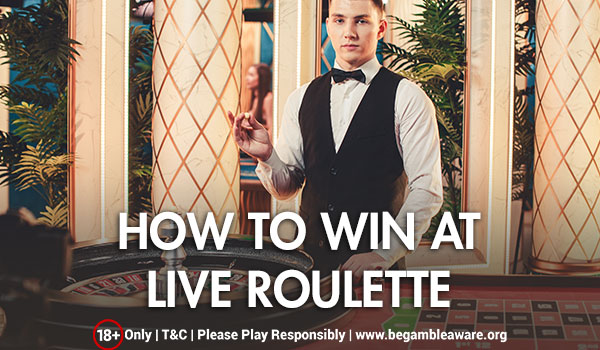 How to Win at Live Roulette