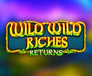 Wild Wild Riches Returns